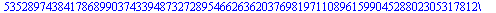 [5352897438417868990374339487327289546626362037698197110896159904528802305317812670388409185667057800959961010146502672510977103504669552341192247976021611246032318443046156233119541540878236743277896...