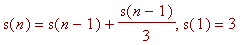 s(n) = s(n-1)+s(n-1)/3, s(1) = 3