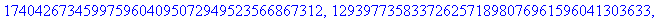 L2 := [7172686234289466200939559070471509604255, 6611276006364628177242037047478292774239, 7460918425552688425534106507786956389426, 4779523503634355495992515441130420242920, 48031207856939505772095234...