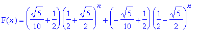 F(n) = (1/10*5^(1/2)+1/2)*(1/2+1/2*5^(1/2))^n+(-1/10*5^(1/2)+1/2)*(1/2-1/2*5^(1/2))^n