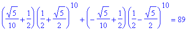 (1/10*5^(1/2)+1/2)*(1/2+1/2*5^(1/2))^10+(-1/10*5^(1/2)+1/2)*(1/2-1/2*5^(1/2))^10 = 89